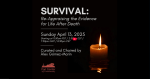 Survival - Re-Appraising the Evidence for Life After Death